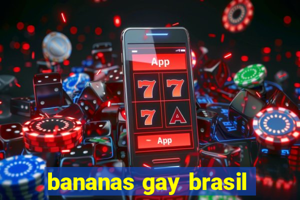 bananas gay brasil